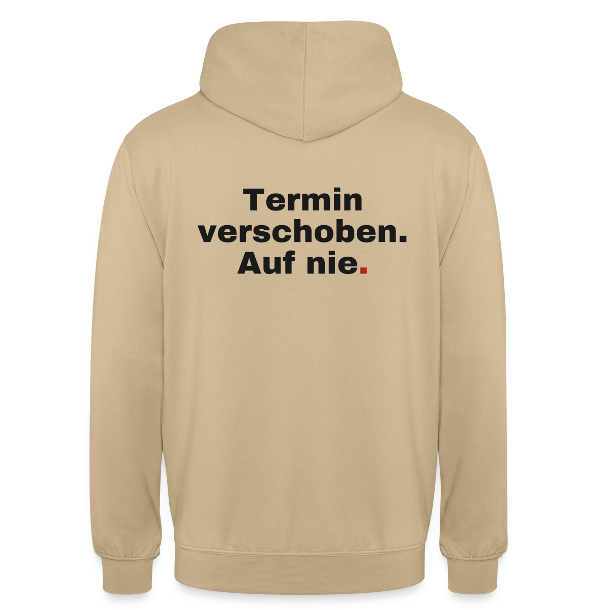 "Termin verschoben. Auf nie." Motiv-Hoodie unisex, Farbe Beige