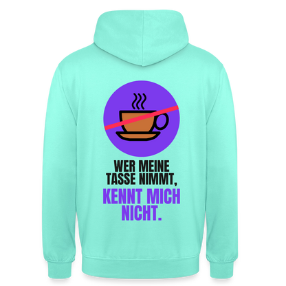 "Wer meine Tasse nimmt, kennt mich nicht." Motiv-Hoodie unisex, Farbe Mint