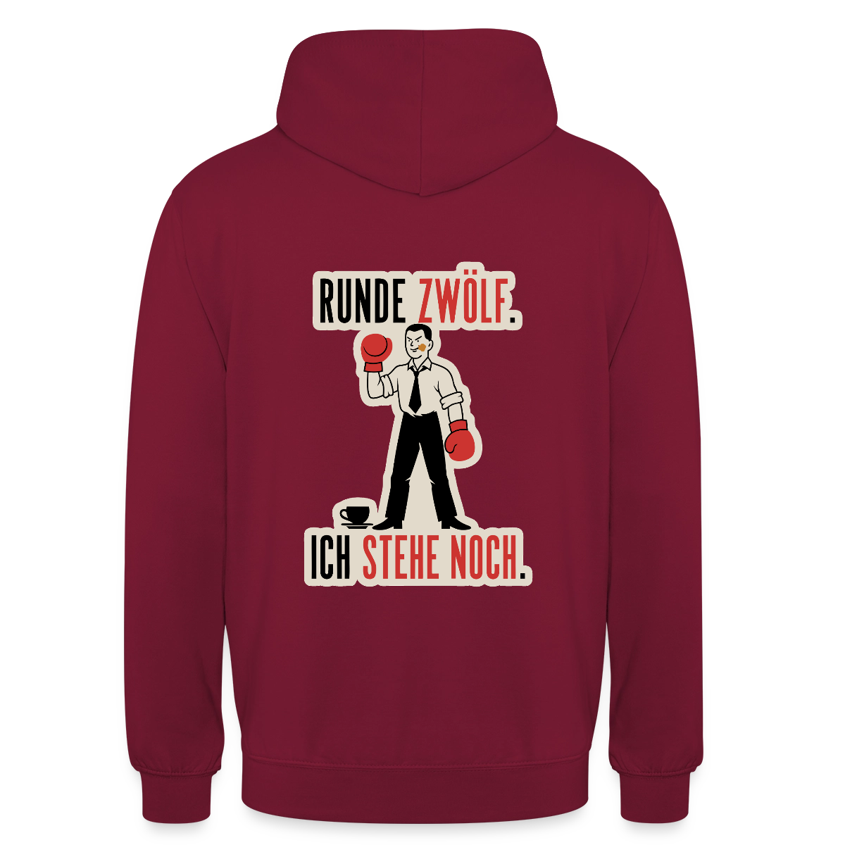 Runde zwölf. Ich stehe noch. Motiv-Hoodie unisex, Farbe Bordeaux
