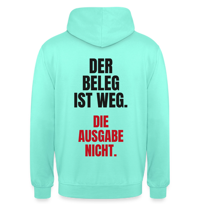 "Der Beleg ist weg. Die Ausgabe nicht." Motiv-Hoodie unisex, Farbe Mint
