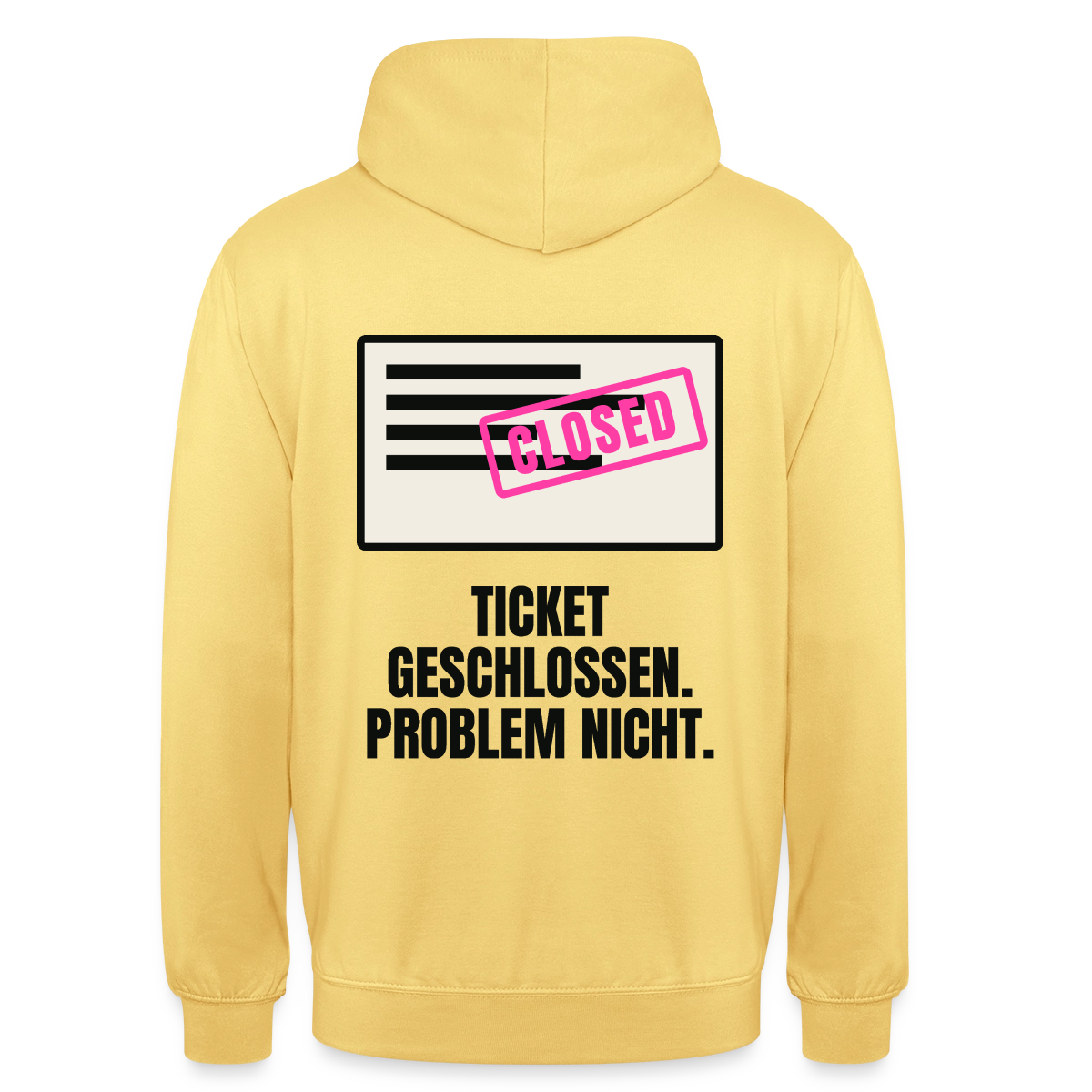 Ticket geschlossen. Problem nicht. Motiv-Hoodie unisex, Farbe Zitronengelb