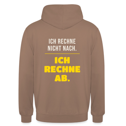 "Ich rechne nicht nach. Ich rechne ab." Motiv-Hoodie unisex, Farbe Mokka