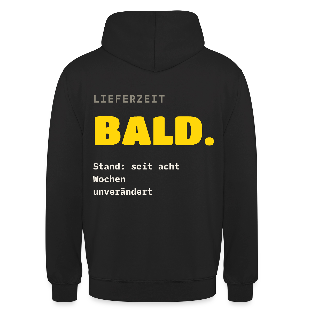 "Lieferzeit: bald. Stand: seit acht Wochen unverändert." Motiv-Hoodie unisex, Farbe Schwarz