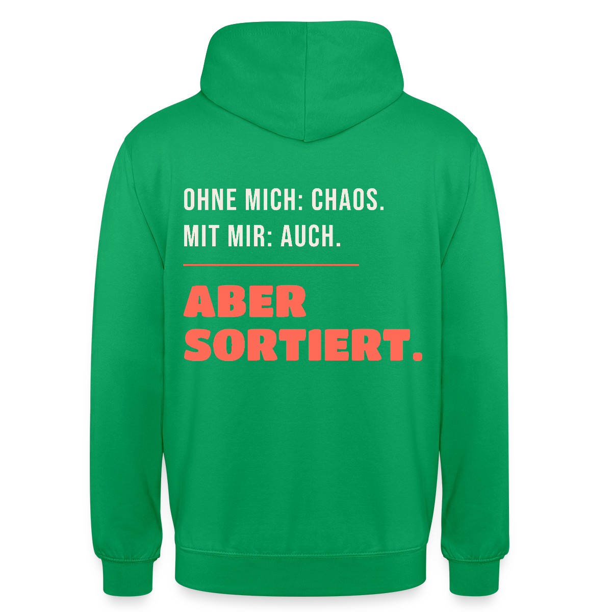 Ohne mich: Chaos. Mit mir: auch. Aber sortiert. Motiv-Hoodie unisex, Farbe Kelly Green
