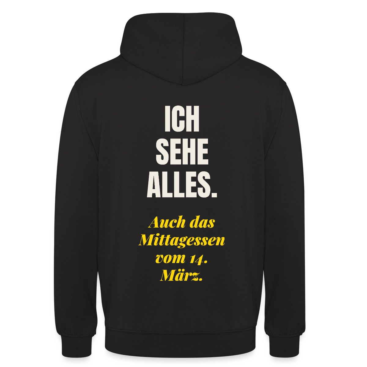 "Ich sehe alles. Auch das Mittagessen vom 14. März." Motiv-Hoodie unisex, Farbe Schwarz