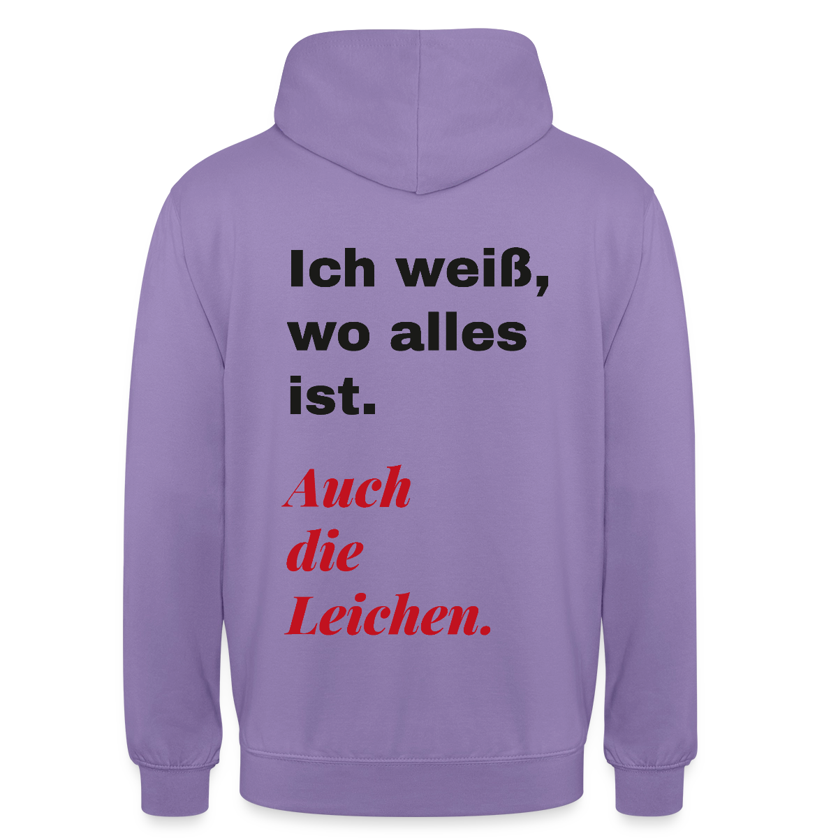 Ich weiß, wo alles ist. Auch die Leichen. Motiv-Hoodie unisex, Farbe Lavendel