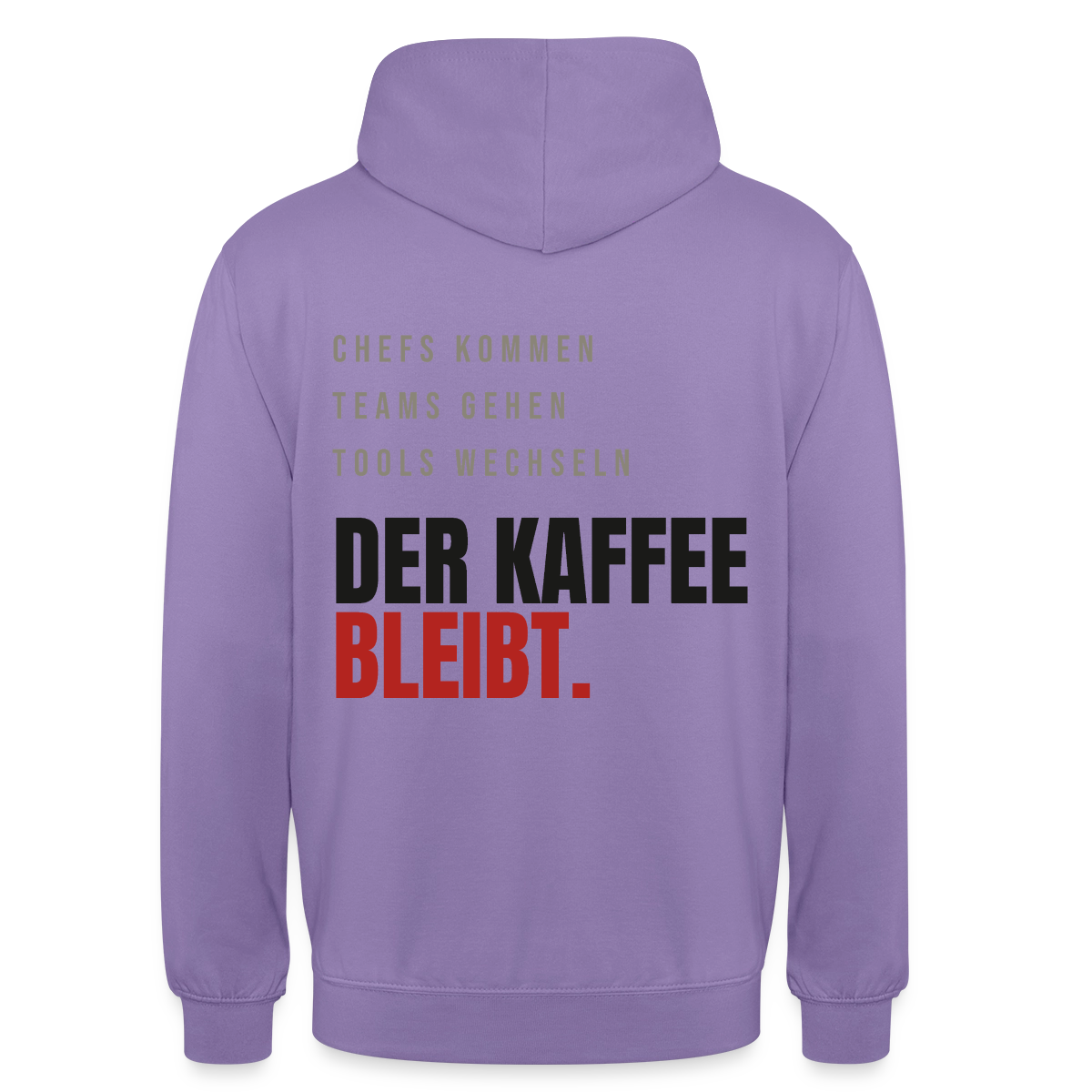 "Chefs kommen, Teams gehen, Tools wechseln. Der Kaffee bleibt." Motiv-Hoodie unisex, Farbe Lavendel