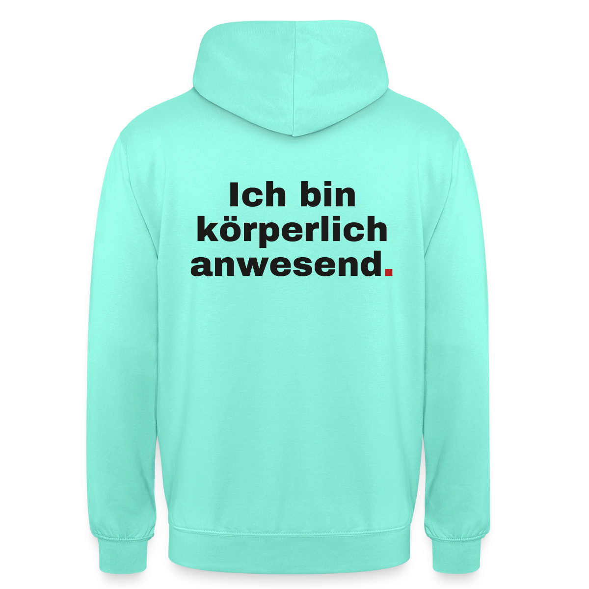 "Ich bin körperlich anwesend." Motiv-Hoodie unisex, Farbe Mint