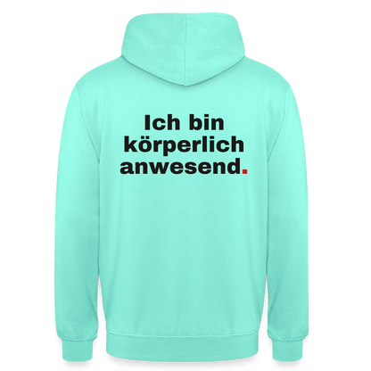 "Ich bin körperlich anwesend." Motiv-Hoodie unisex, Farbe Mint