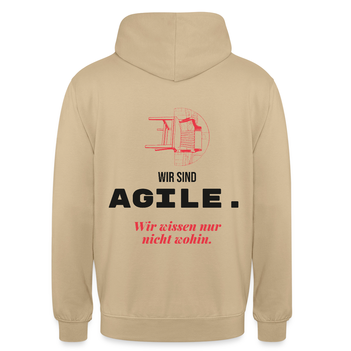 Wir sind agile. Wir wissen nur nicht wohin. Motiv-Hoodie unisex, Farbe Beige