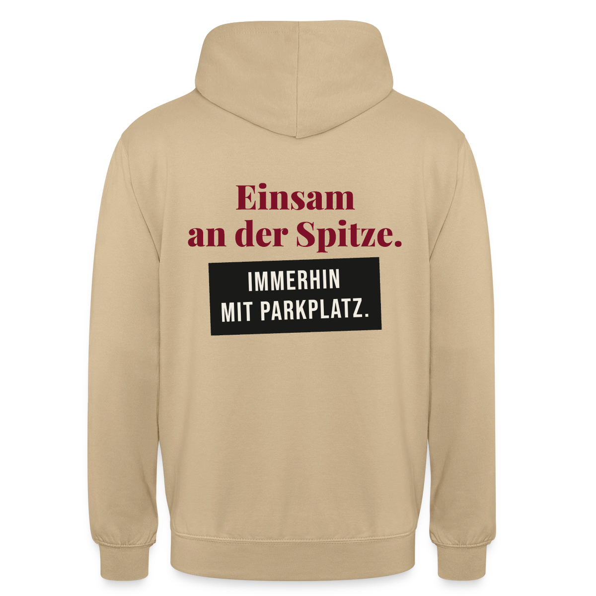 Einsam an der Spitze. Immerhin mit Parkplatz. Motiv-Hoodie unisex, Farbe Beige