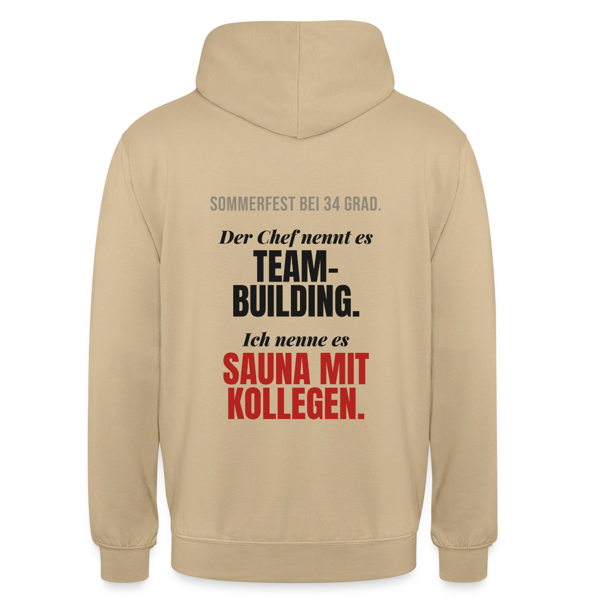 "Der Chef nennt es Teambuilding. Ich nenne es Sauna mit Kollegen." Motiv-Hoodie unisex, Farbe Beige