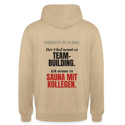 "Der Chef nennt es Teambuilding. Ich nenne es Sauna mit Kollegen." Motiv-Hoodie unisex, Farbe Beige