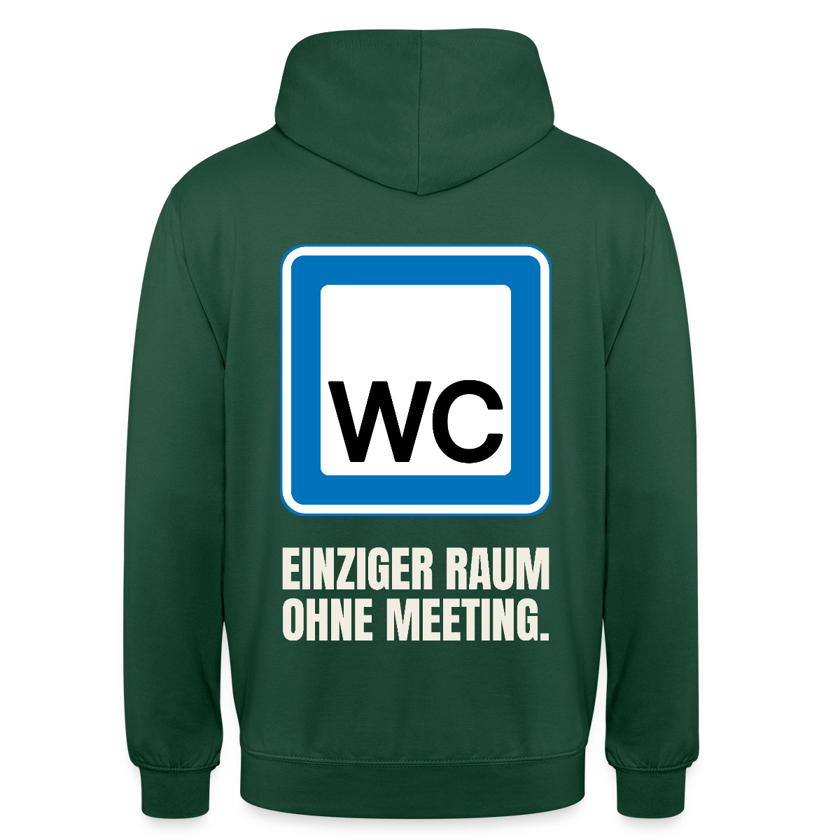 "WC: einziger Raum ohne Meeting." Motiv-Hoodie unisex, Farbe Flaschengrün