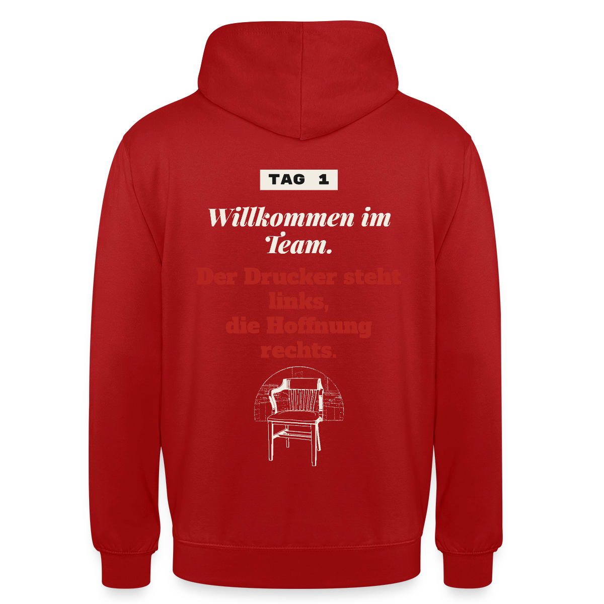 Willkommen im Team. Der Drucker steht links, die Hoffnung rechts. Motiv-Hoodie unisex, Farbe Rot