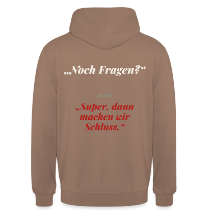 "Noch Fragen? Super, dann machen wir Schluss." Motiv-Hoodie unisex, Farbe Mokka