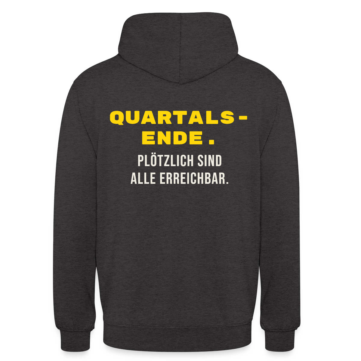 Quartalsende. Plötzlich sind alle erreichbar. Motiv-Hoodie unisex, Farbe Anthrazit