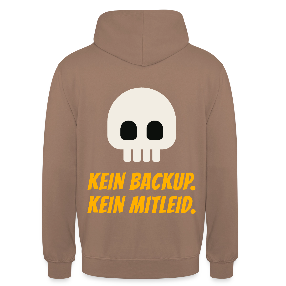 Kein Backup. Kein Mitleid. Motiv-Hoodie unisex, Farbe Mokka