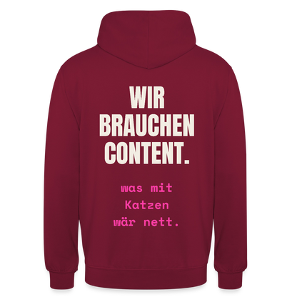 Wir brauchen Content. Was mit Katzen wär nett. Motiv-Hoodie unisex, Farbe Bordeaux