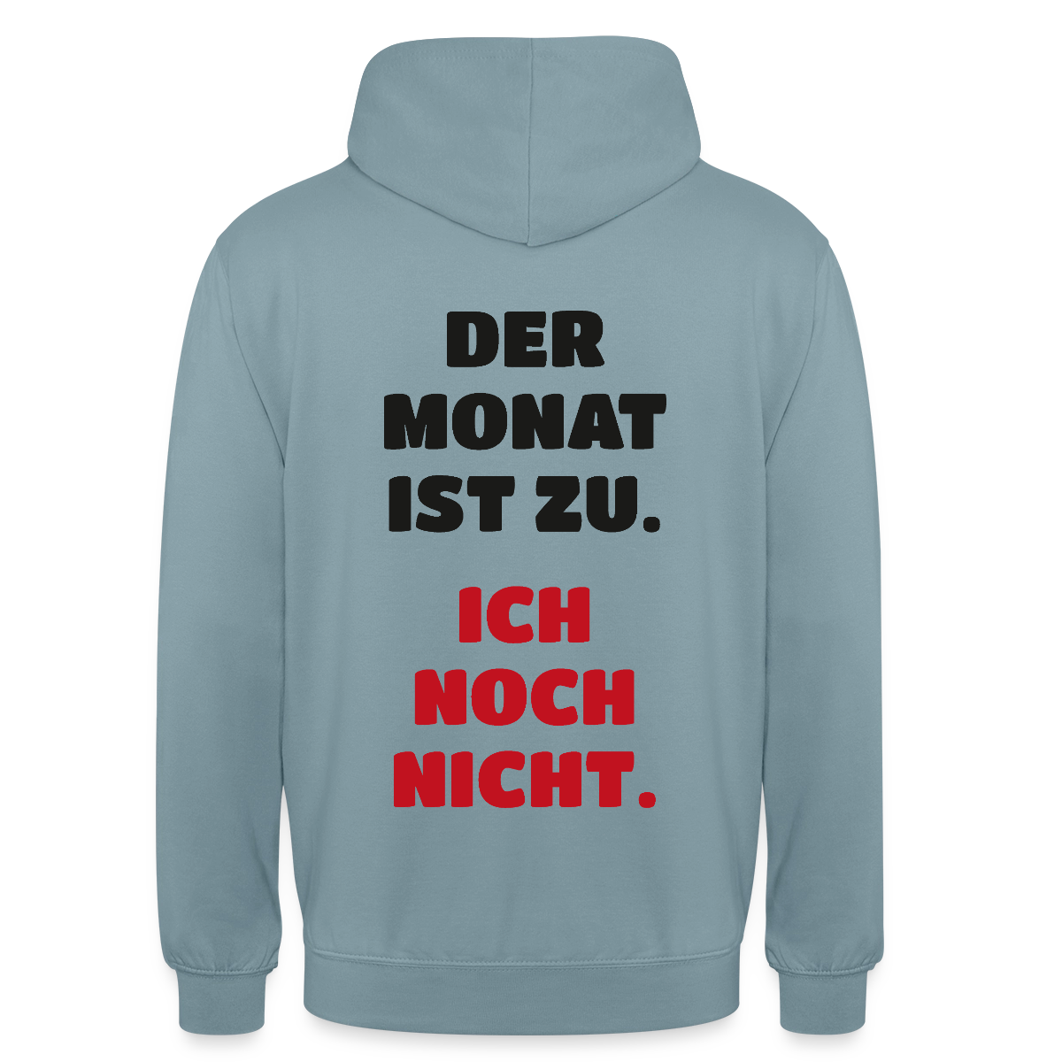 "Der Monat ist zu. Ich noch nicht." Motiv-Hoodie unisex, Farbe Nebelblau
