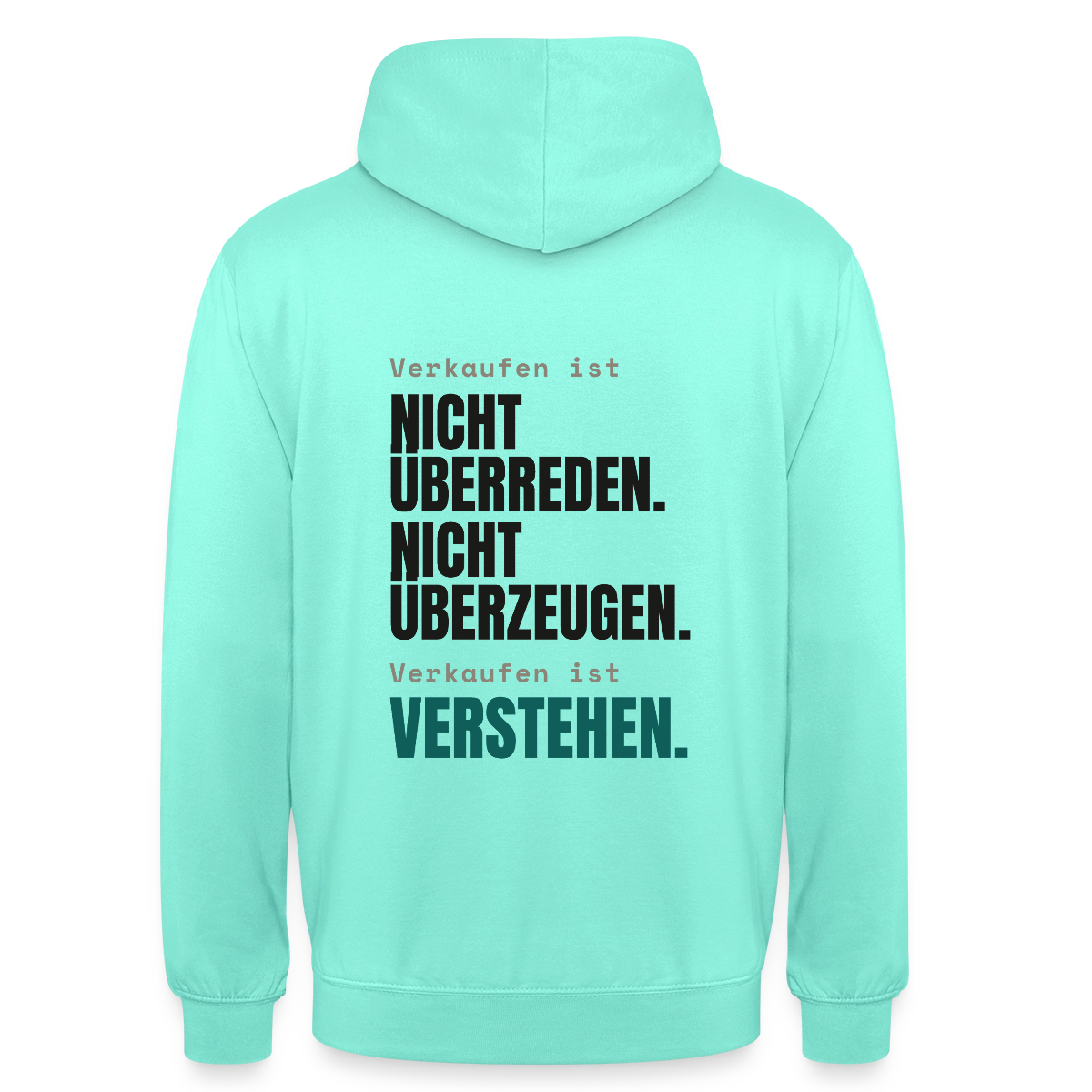 Verkaufen ist nicht überreden. Verkaufen ist verstehen. Motiv-Hoodie unisex, Farbe Mint