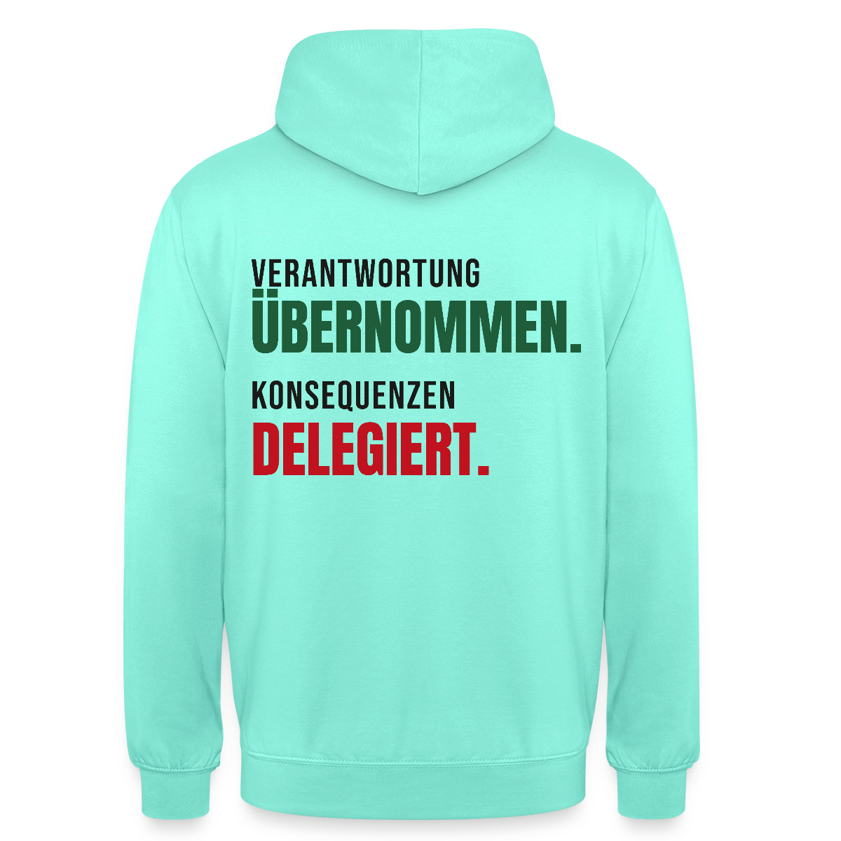 Verantwortung übernommen. Konsequenzen delegiert. Motiv-Hoodie unisex, Farbe Mint