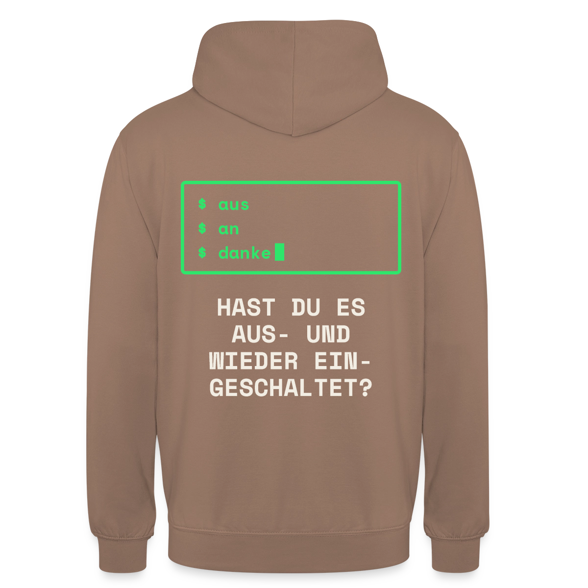 Hast du es aus- und wieder eingeschaltet? Motiv-Hoodie unisex, Farbe Mokka