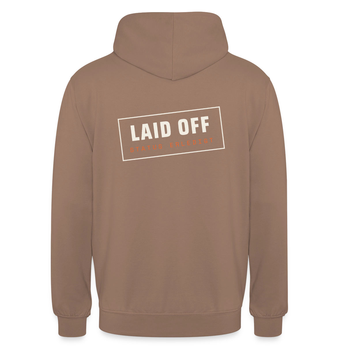 Laid off. Stempel-Motiv Motiv-Hoodie unisex, Farbe Mokka
