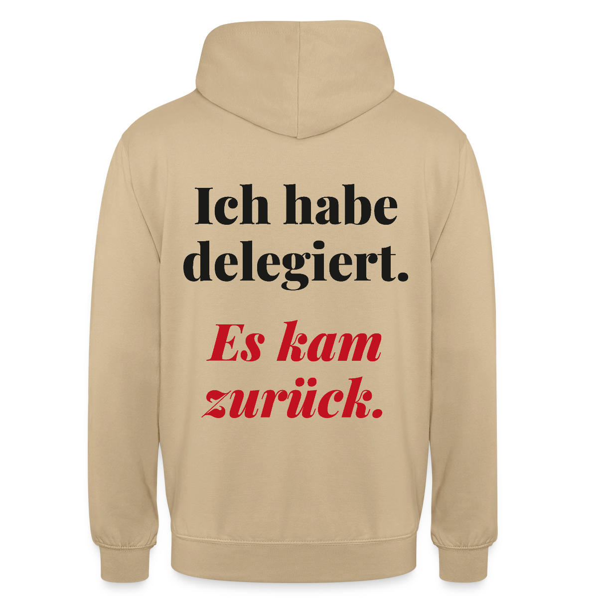 "Ich habe delegiert. Es kam zurück." Motiv-Hoodie unisex, Farbe Beige
