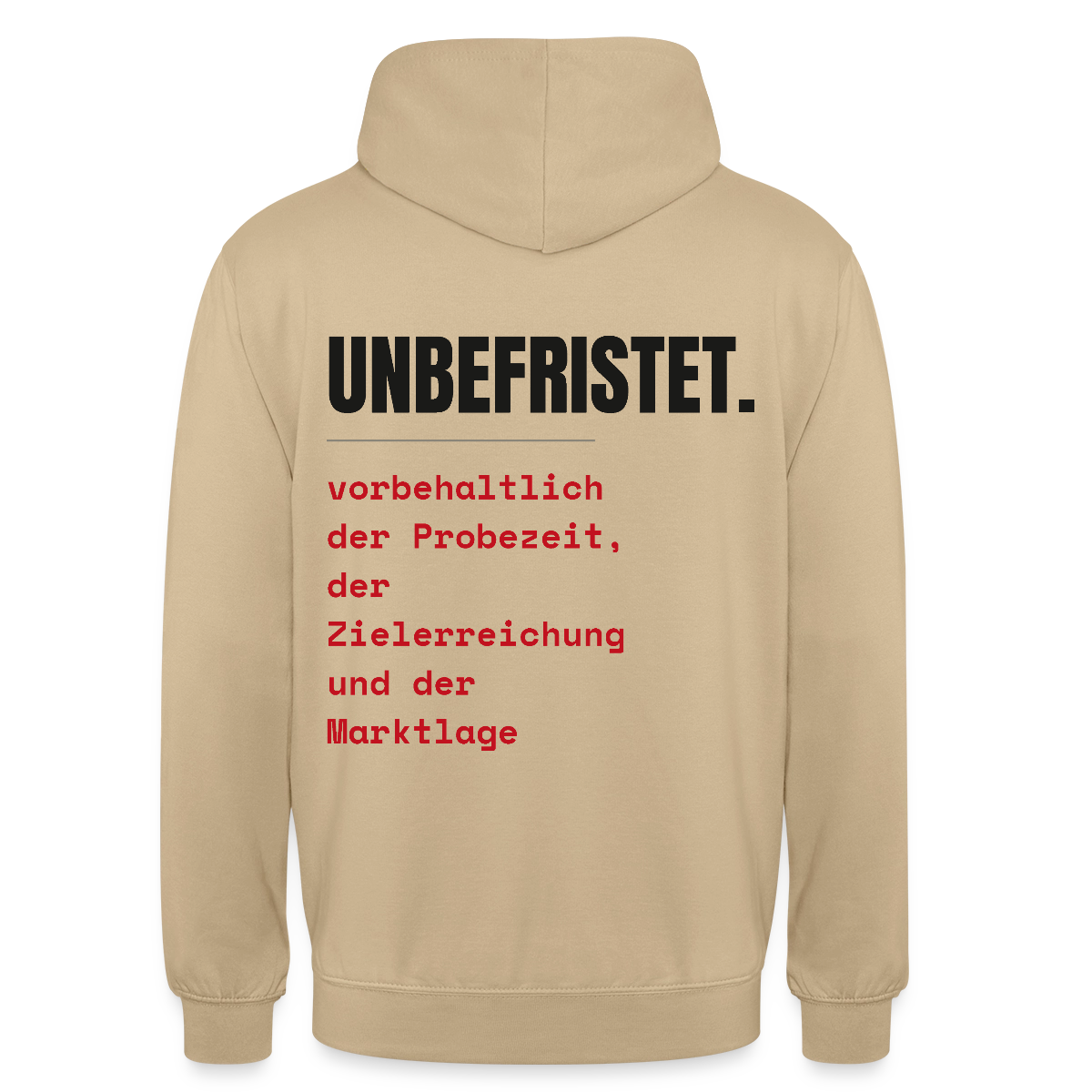 Unbefristet. Vorbehaltlich der Probezeit, der Zielerreichung und der Marktlage. Motiv-Hoodie unisex, Farbe Beige