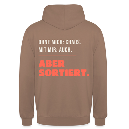 Ohne mich: Chaos. Mit mir: auch. Aber sortiert. Motiv-Hoodie unisex, Farbe Mokka