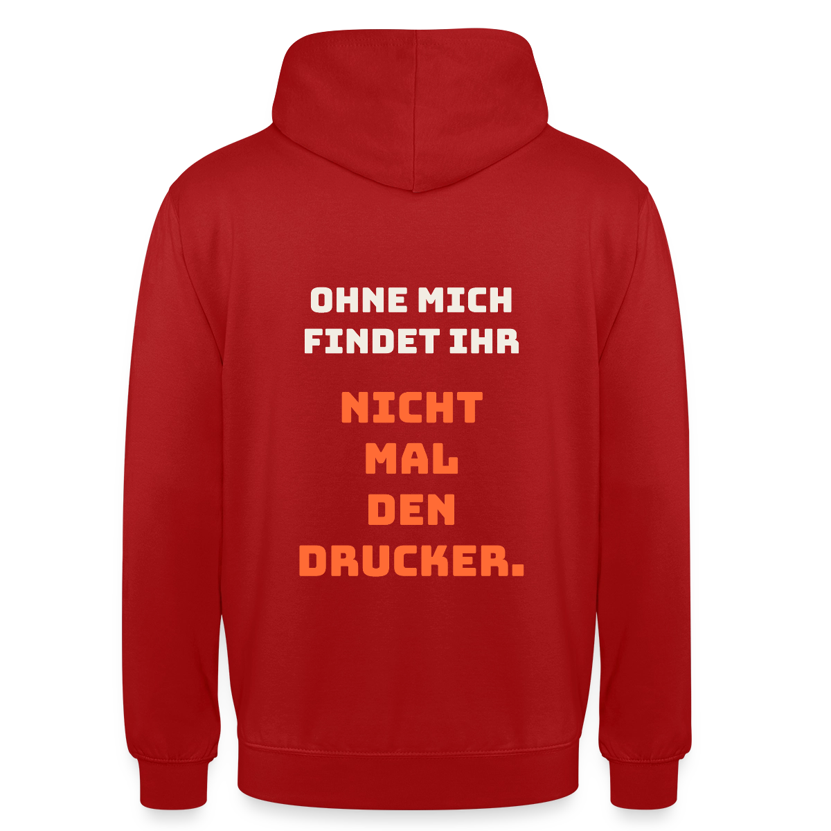 Ohne mich findet ihr nicht mal den Drucker. Motiv-Hoodie unisex, Farbe Rot