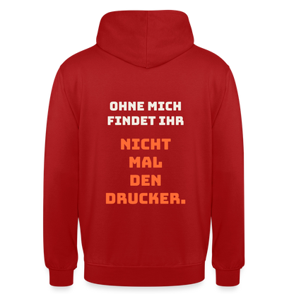 Ohne mich findet ihr nicht mal den Drucker. Motiv-Hoodie unisex, Farbe Rot