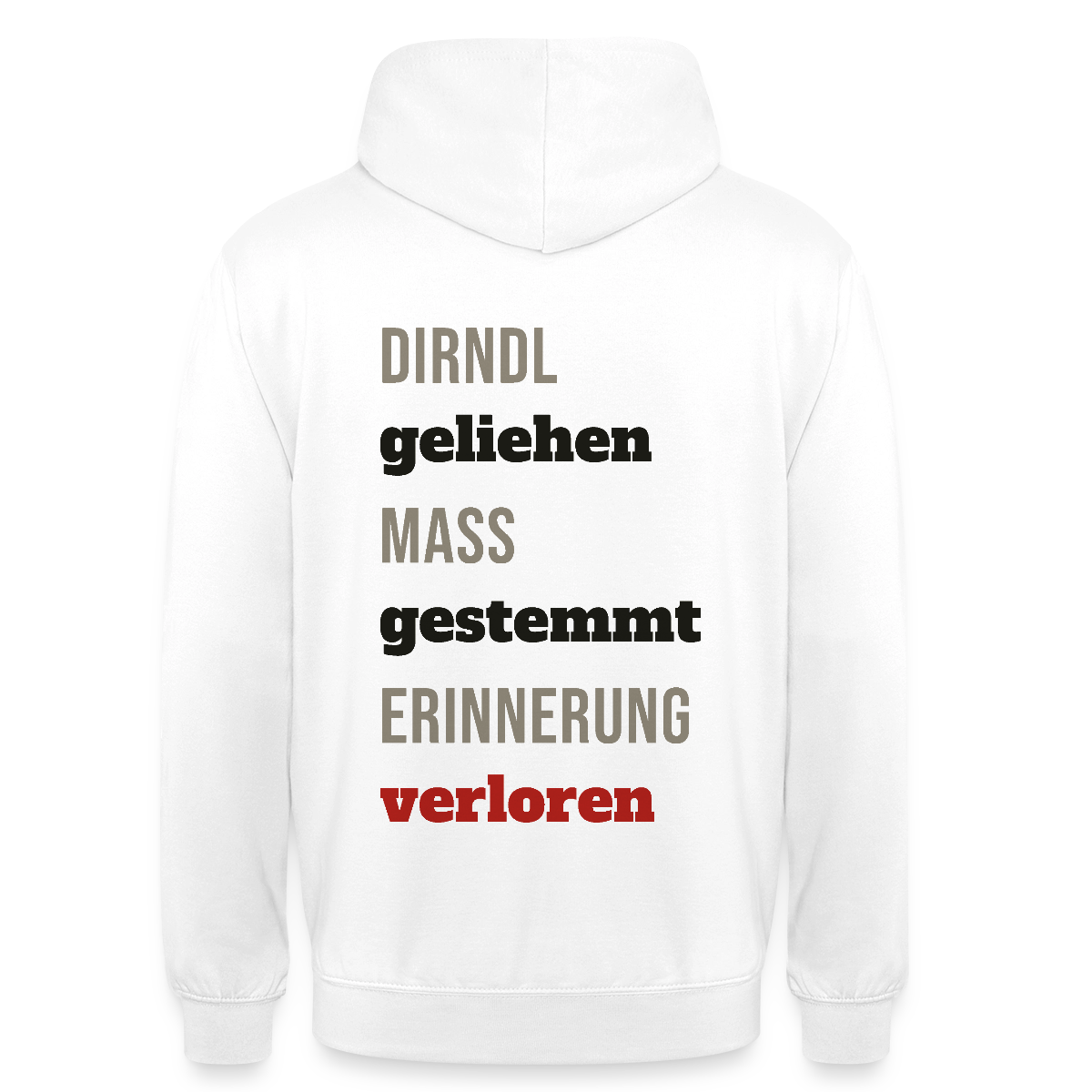 "Dirndl geliehen, Maß gestemmt, Erinnerung verloren" Motiv-Hoodie unisex, Farbe Weiß