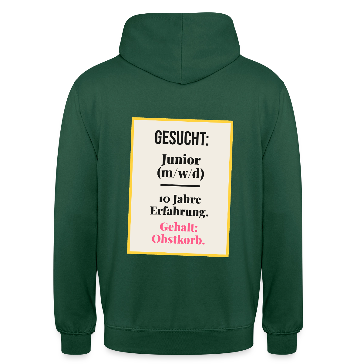 Gesucht: Junior. 10 Jahre Erfahrung. Gehalt: Obstkorb. Motiv-Hoodie unisex, Farbe Flaschengrün