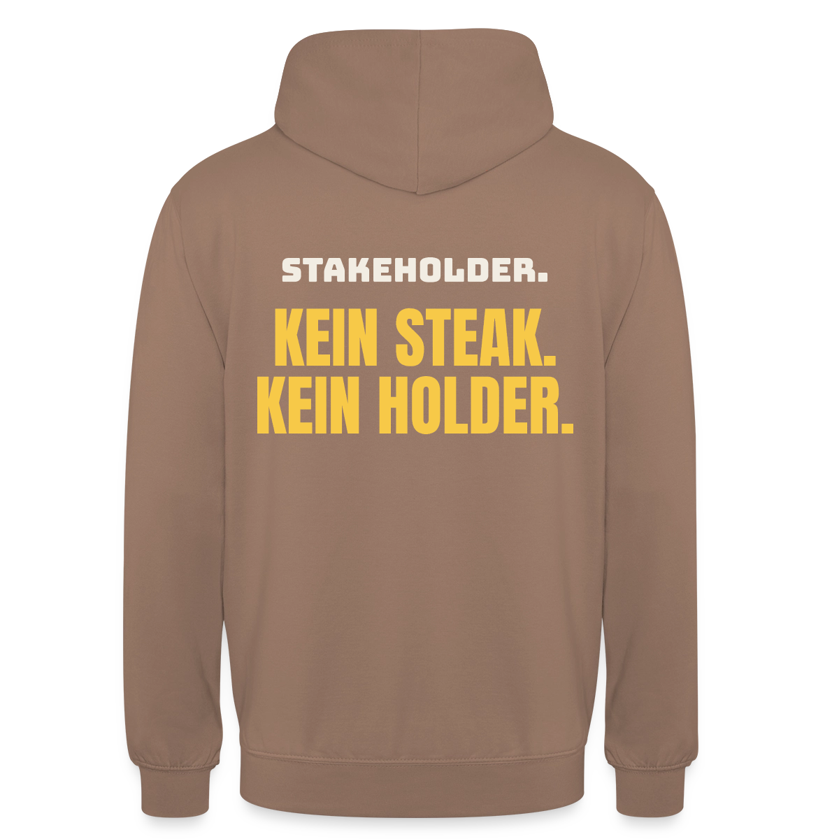 "Stakeholder. Kein Steak. Kein Holder." Motiv-Hoodie unisex, Farbe Mokka