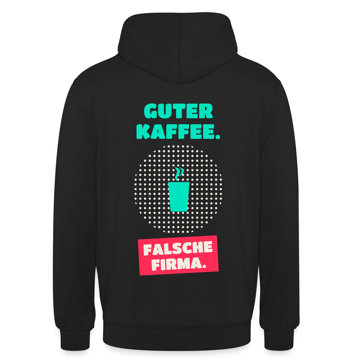 "Guter Kaffee. Falsche Firma." Motiv-Hoodie unisex, Farbe Schwarz