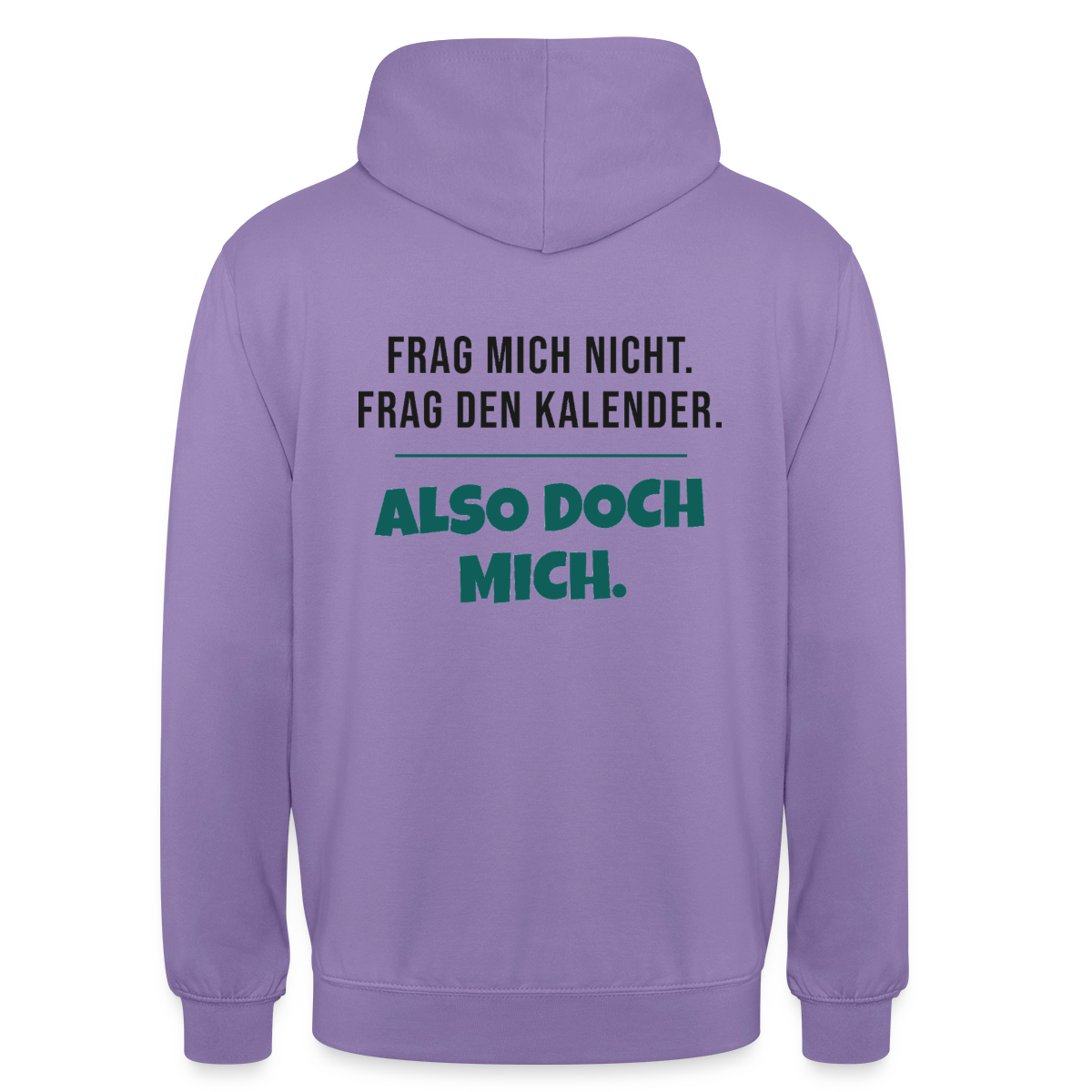 Frag mich nicht. Frag den Kalender. Also doch mich. Motiv-Hoodie unisex, Farbe Lavendel