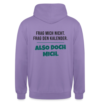 Frag mich nicht. Frag den Kalender. Also doch mich. Motiv-Hoodie unisex, Farbe Lavendel
