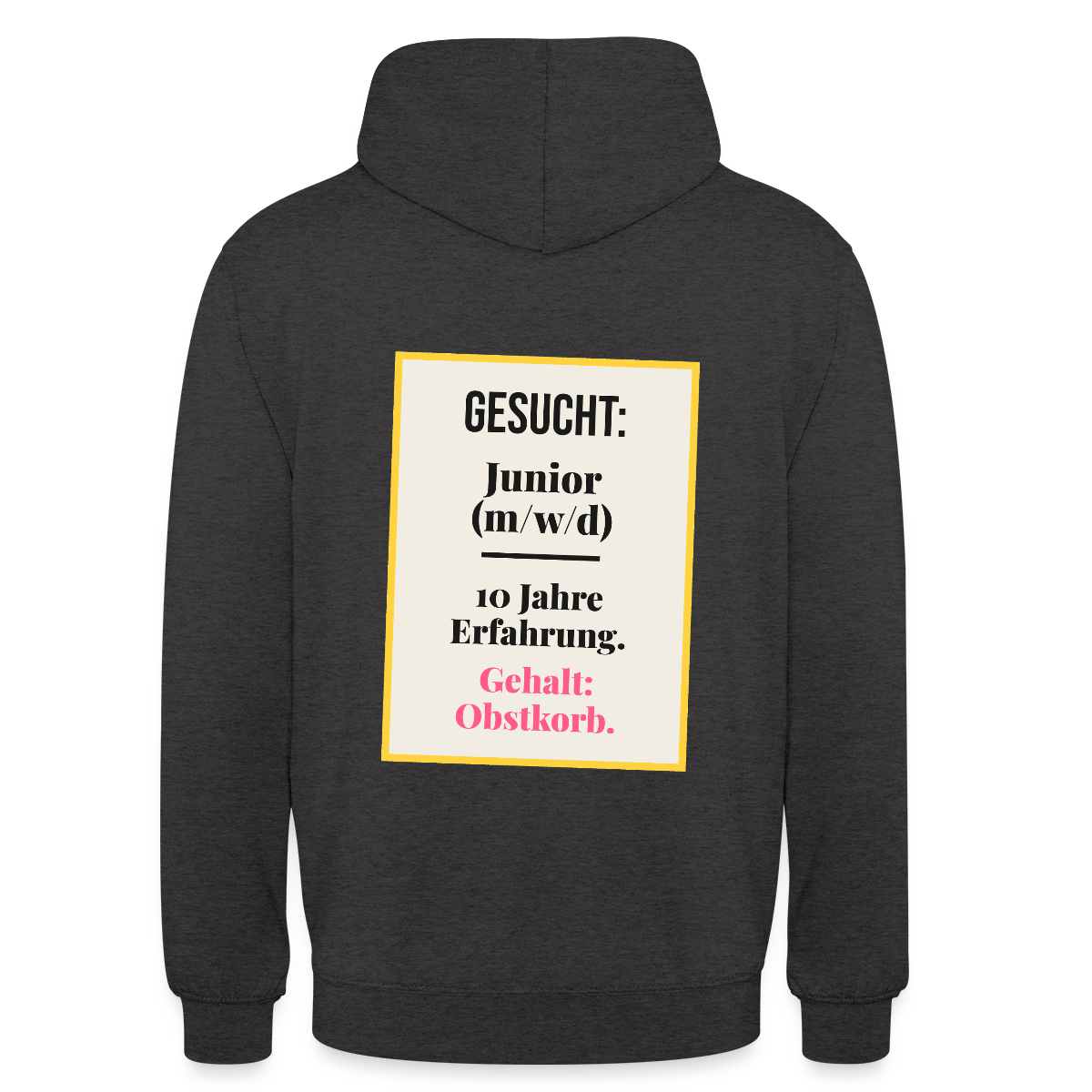 Gesucht: Junior. 10 Jahre Erfahrung. Gehalt: Obstkorb. Motiv-Hoodie unisex, Farbe Anthrazit