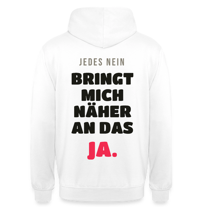 Jedes Nein bringt mich näher an das Ja. Motiv-Hoodie unisex, Farbe Weiß