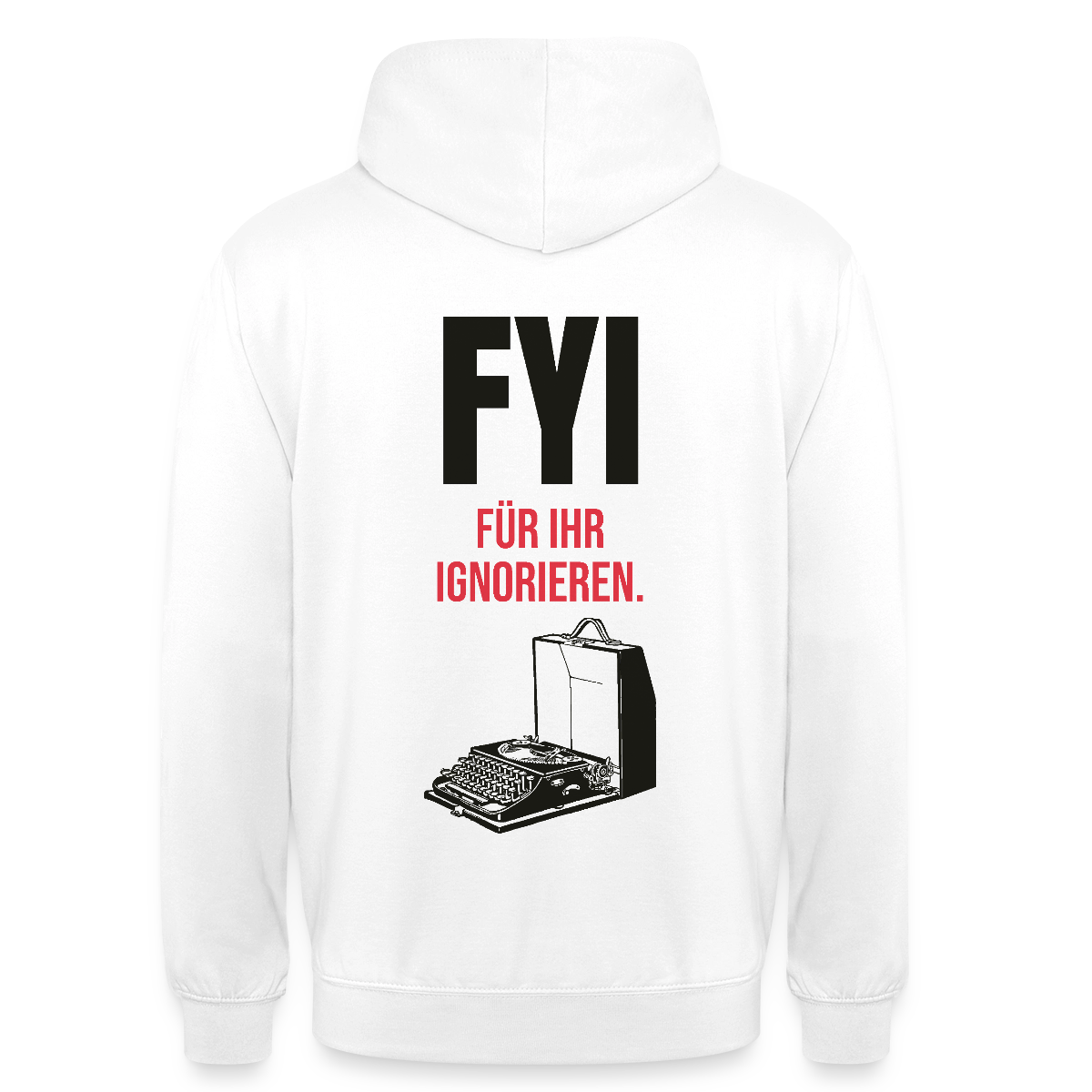 "FYI. Für ihr Ignorieren." Motiv-Hoodie unisex, Farbe Weiß