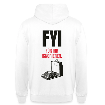 "FYI. Für ihr Ignorieren." Motiv-Hoodie unisex, Farbe Weiß