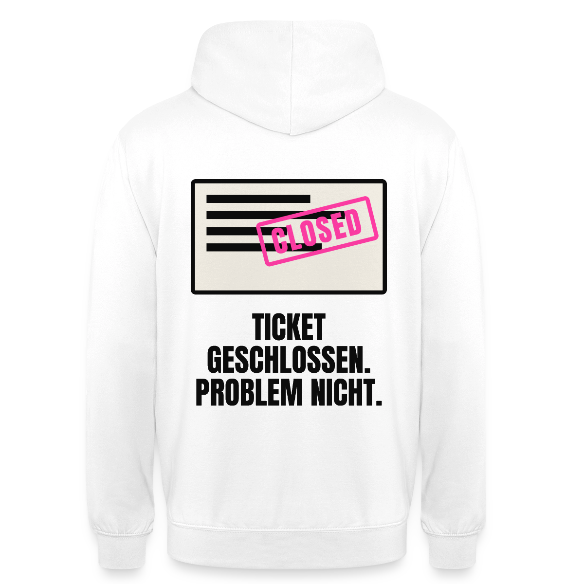 Ticket geschlossen. Problem nicht. Motiv-Hoodie unisex, Farbe Weiß