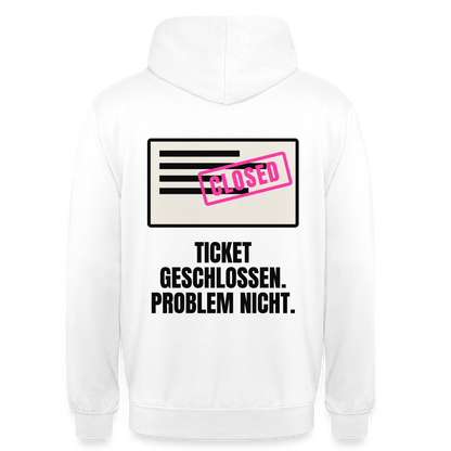 Ticket geschlossen. Problem nicht. Motiv-Hoodie unisex, Farbe Weiß