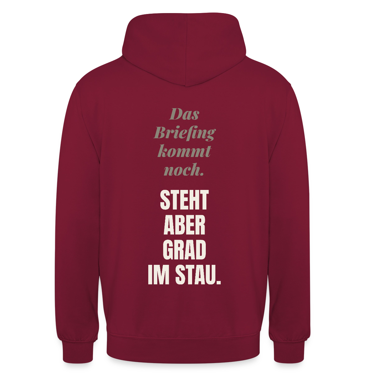 Das Briefing kommt noch. Steht aber grad im Stau. Motiv-Hoodie unisex, Farbe Bordeaux