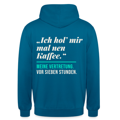 "Ich hol mir mal nen Kaffee. Meine Vertretung: vor sieben Stunden." Motiv-Hoodie unisex, Farbe Tiefseeblau