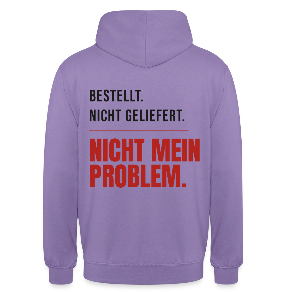 "Bestellt. Nicht geliefert. Nicht mein Problem." Motiv-Hoodie unisex, Farbe Lavendel