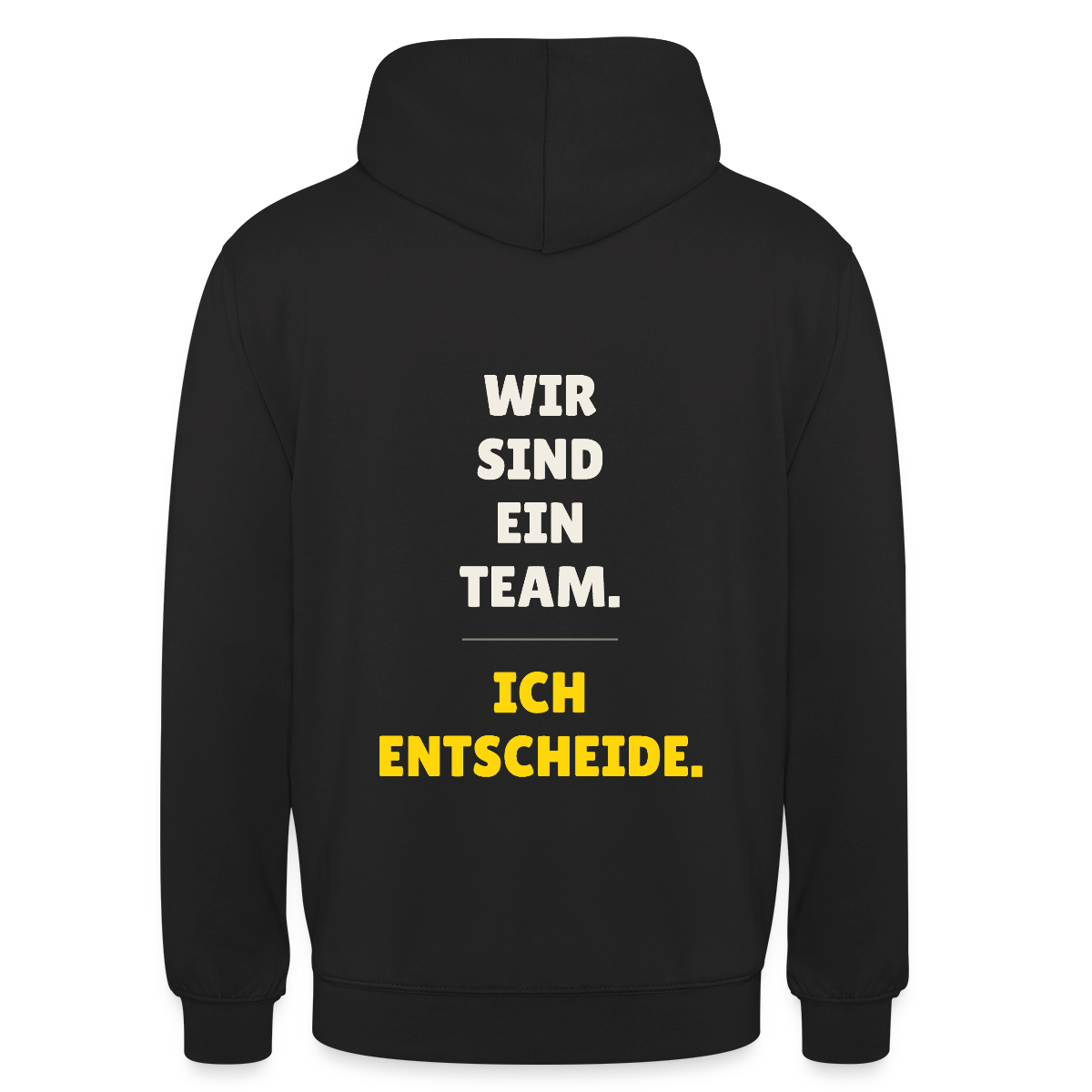 Wir sind ein Team. Ich entscheide. Motiv-Hoodie unisex, Farbe Schwarz