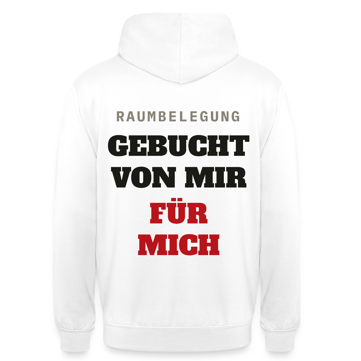 Raumbelegung: gebucht von mir. Für mich. Motiv-Hoodie unisex, Farbe Weiß